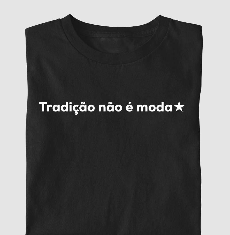 Camiseta Não é Moda