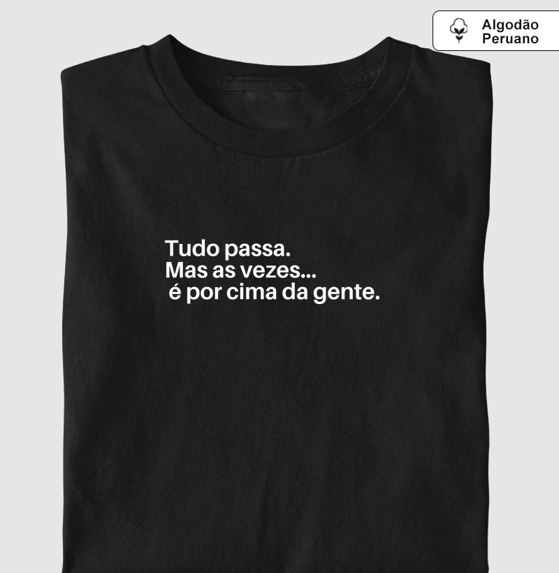  "Tudo Passa... Mas às Vezes é por Cima da Gente" 