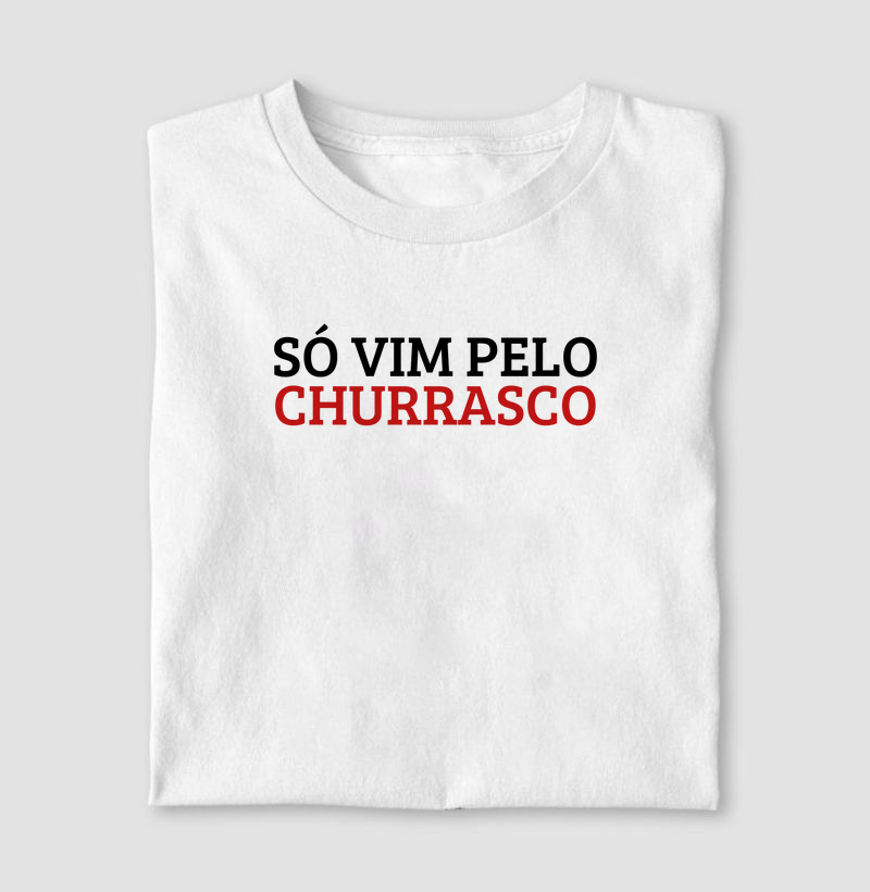 Só vim pelo churrasco