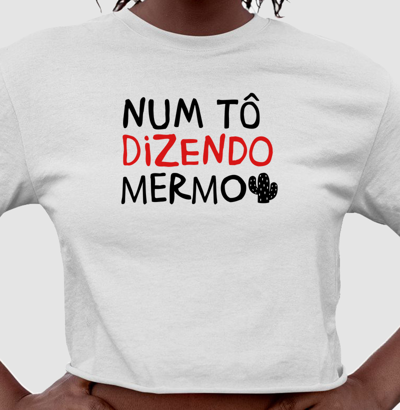 Cropped Num tô dizendo
