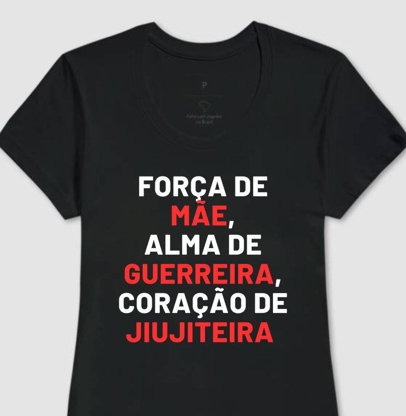 FORÇA DE MÃE, ALMA DE GUERREIRA CORAÇÃO DE JIUJITEIRA