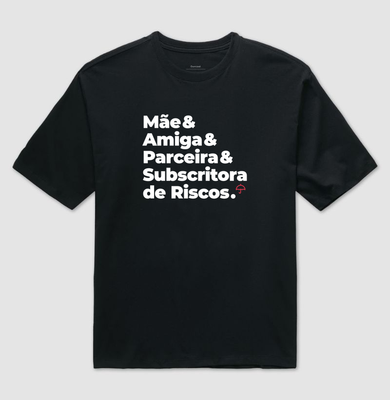 Subscritora de Riscos - Mãe, Amiga e Parceira (Oversized)