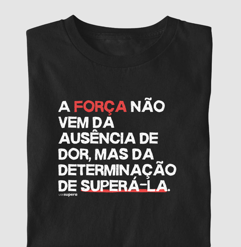 "A força não vem da ausência de dor"