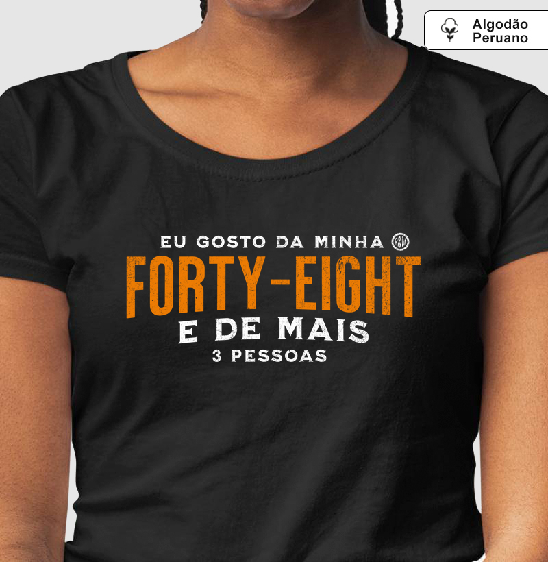 Eu gosto da minha FORTY-EIGHT