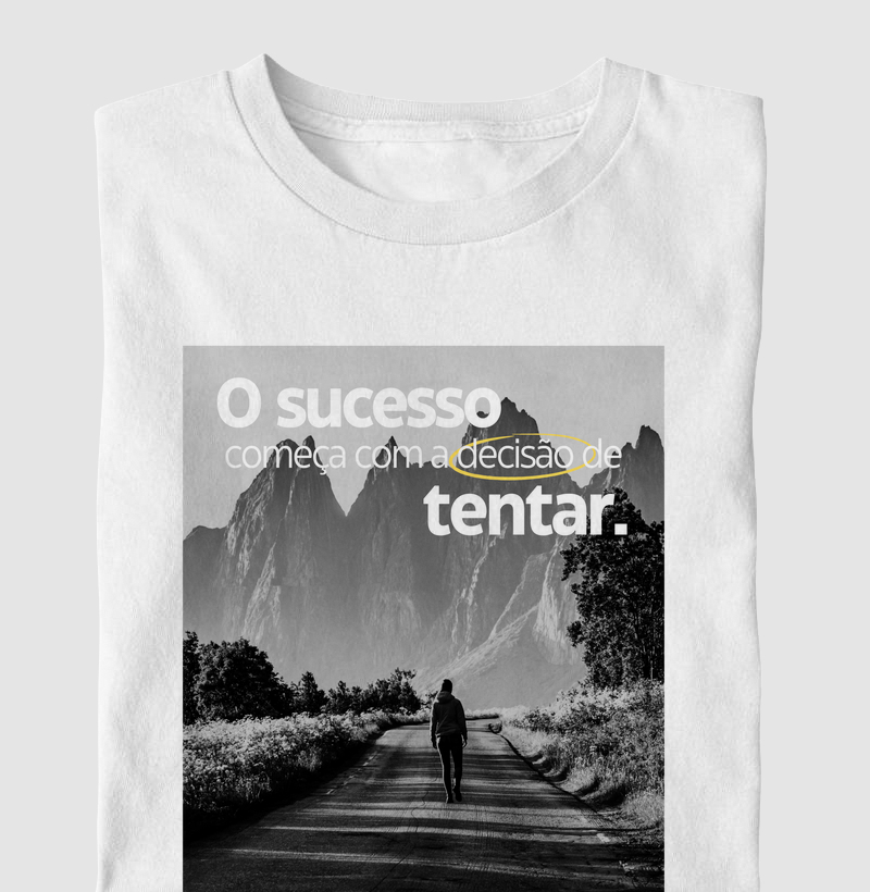 Camiseta "O Sucesso começa com a decisão de tentar"