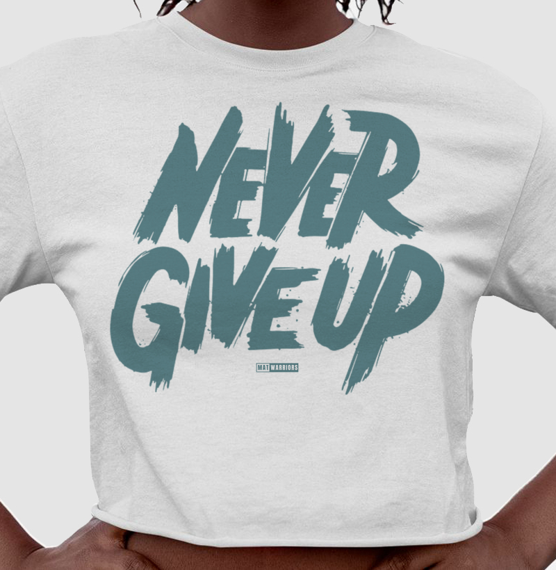NEVER GIVE UP