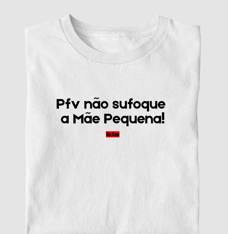PFV NAO SUFOQUE A MAE PEQUENA