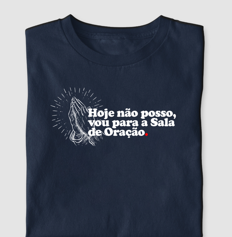Hoje Não Posso, Vou Para a Sala de Oração.