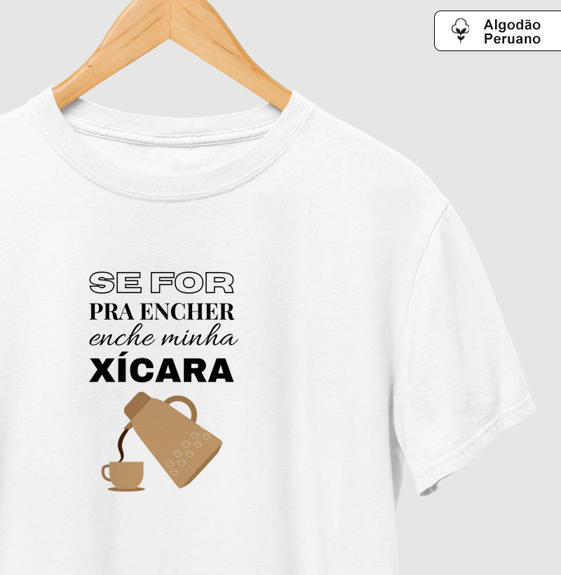 Se for pra encher, enche minha xícara