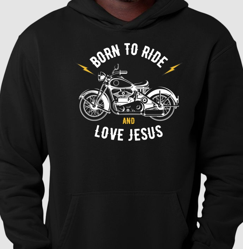 Moletom c/ capuz Masculino - Born to Ride and Love Jesus