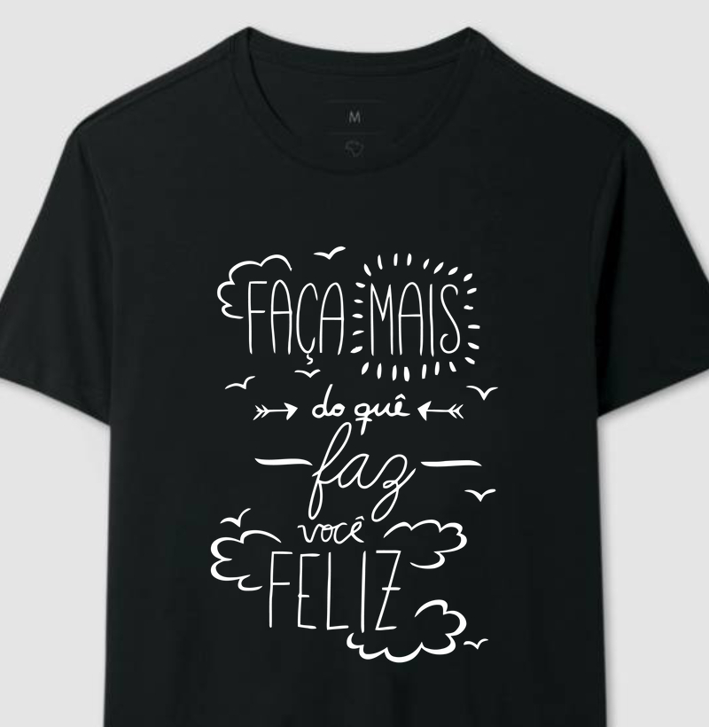 Faça mais do quê faz você feliz