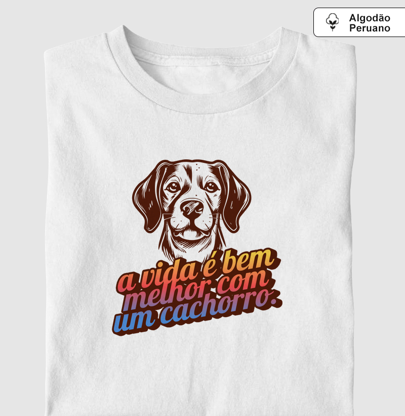 A vida é bem melhor com um cachorro