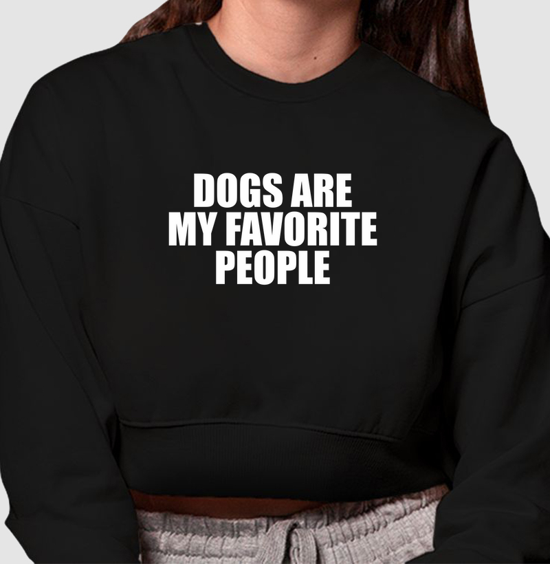MOLETOM CROPPED DOGS ARE MY FAVORITE PEOPLE