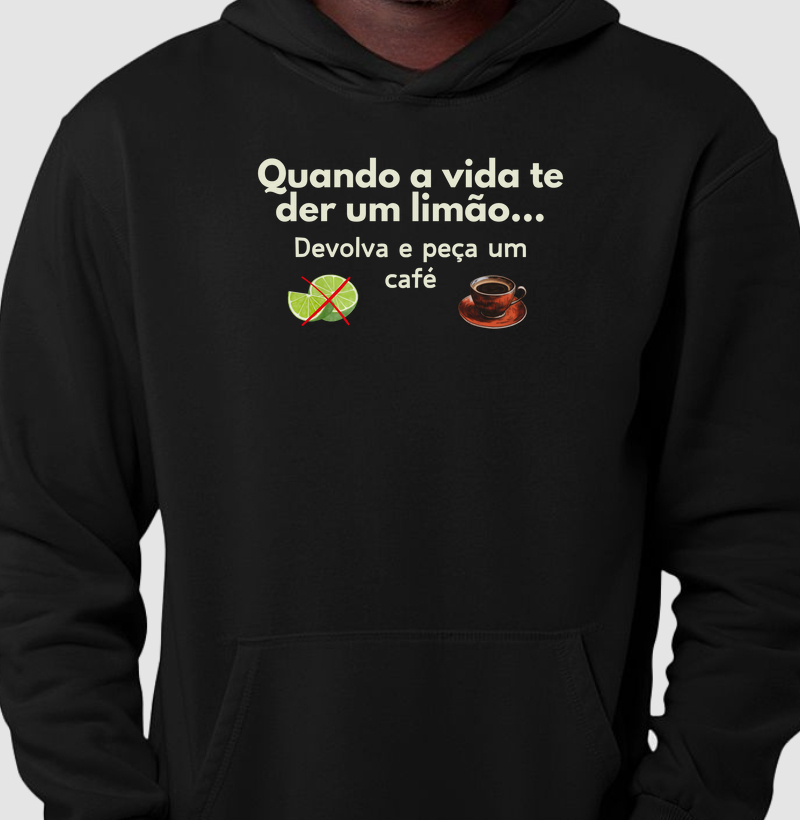 Moletom Quando a vida te der um limão...