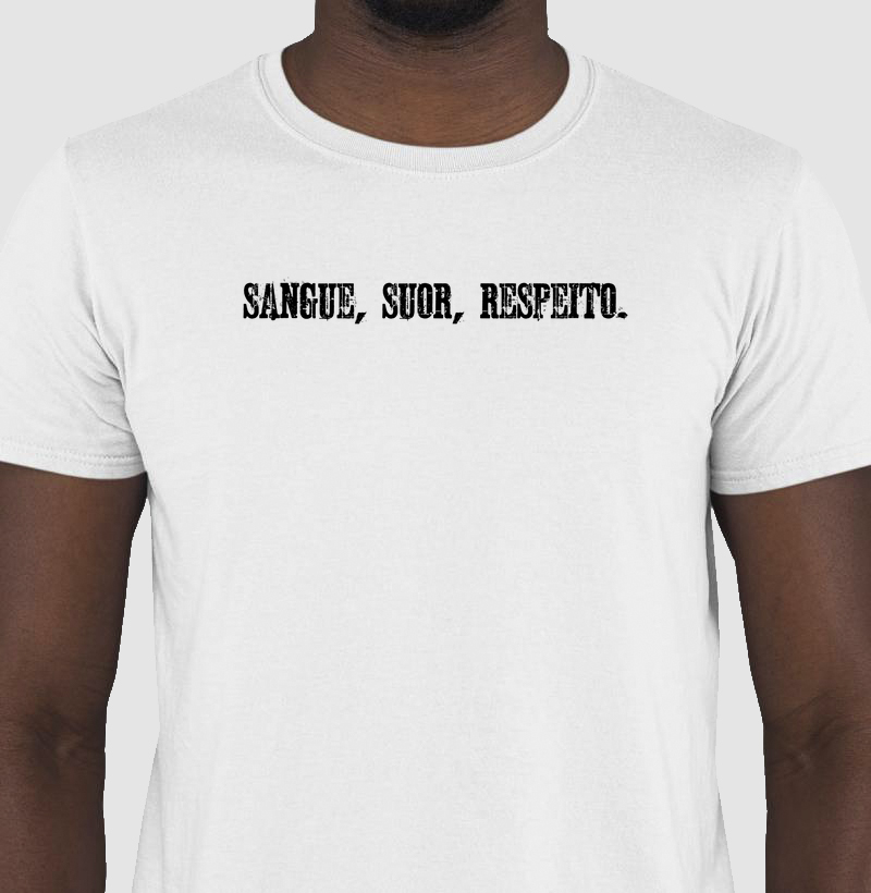 Sangue, suor, respeito.