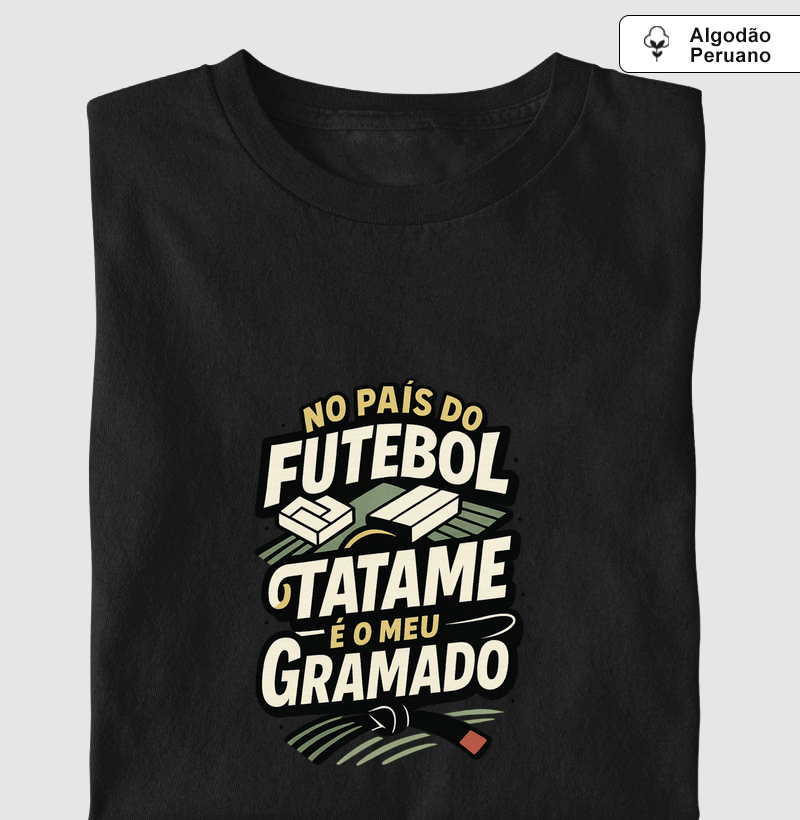 No pais do futebol, Tatame é o meu gramado