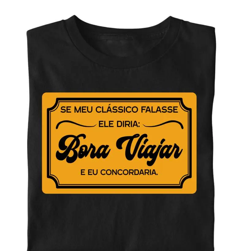 Camiseta Se Meu Clássico Falasse, Ele Diria: Bora Viajar, e Eu Concordaria