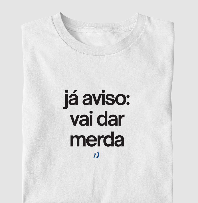 já aviso: vai dar merda