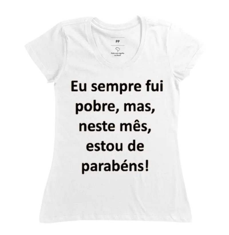 camiseta frases divertidas "sempre fui pobre", 100% algodão