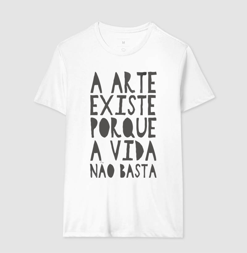 Camiseta Arte Existe Porque a Vida não basta