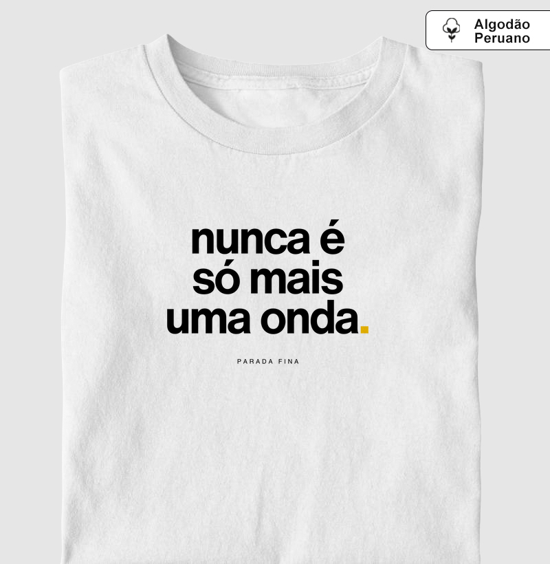 nunca é só mais uma onda.