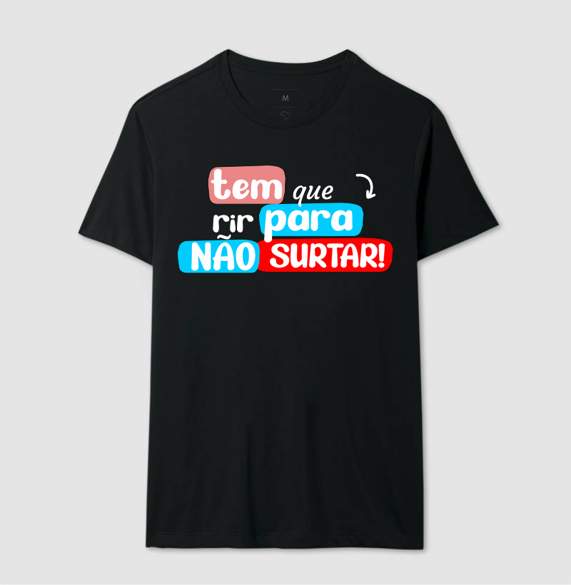 Tem que rir para não surtar