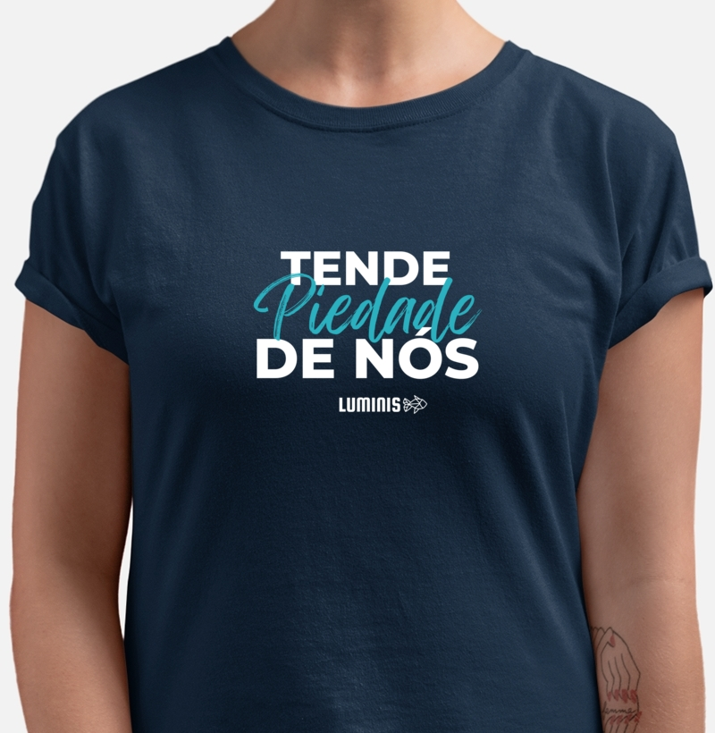 Camiseta Tende Piedade de Nós