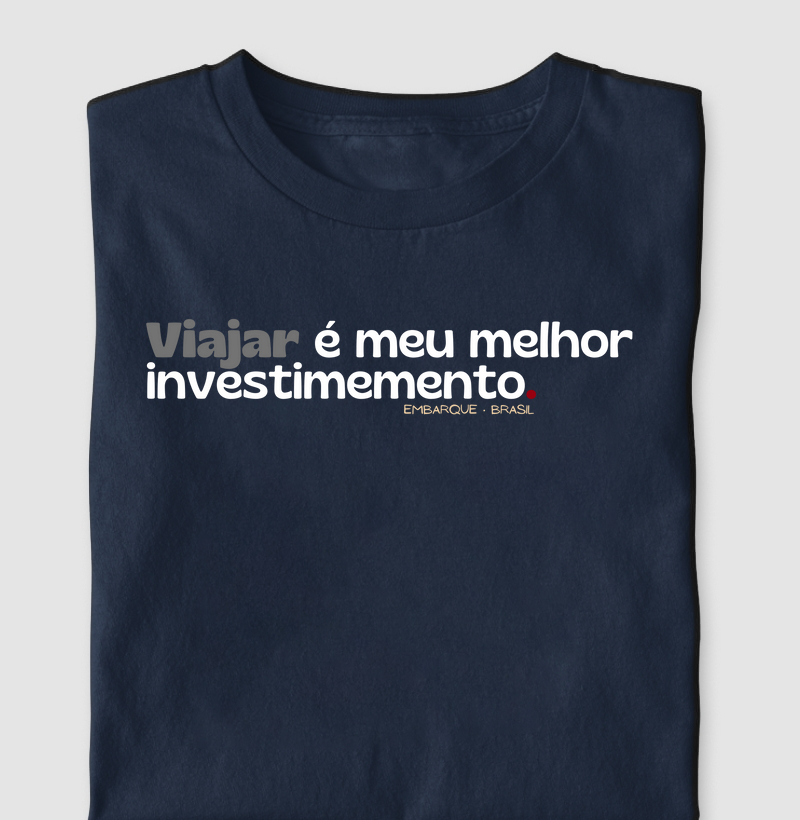 Viajar é meu melhor investimento.
