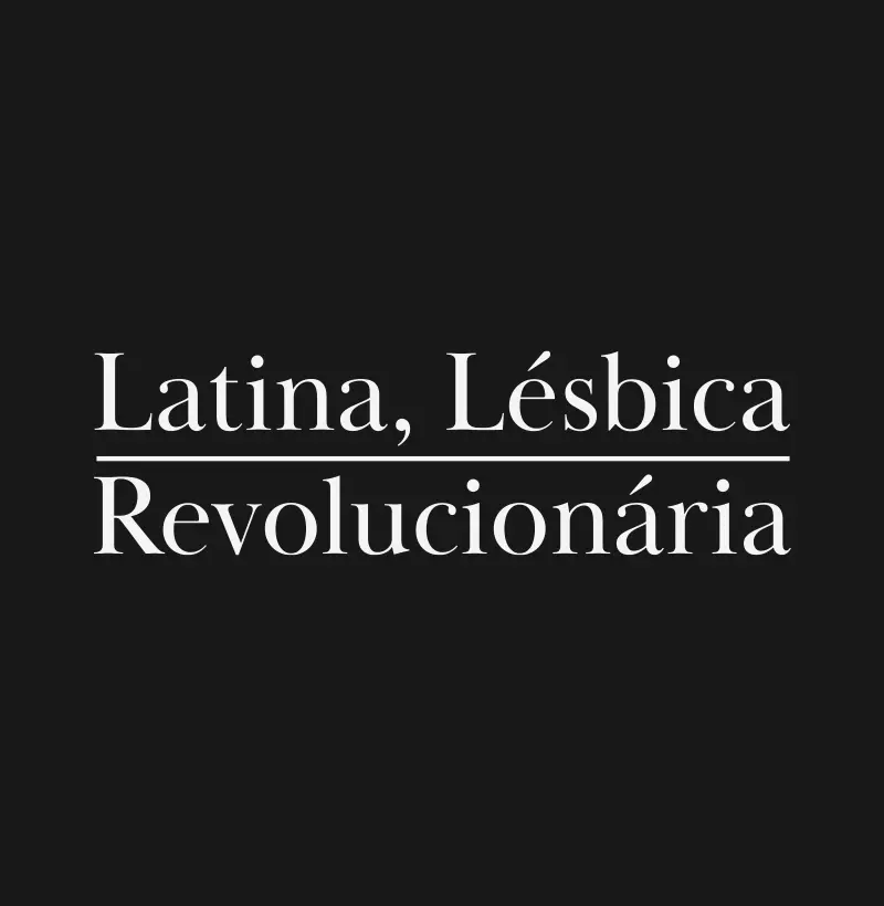 Latina, lésbica e revolucionária