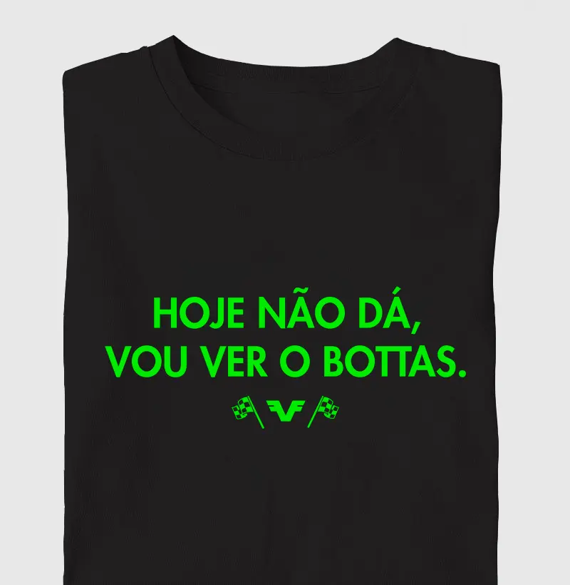 Hoje Não Dá, Vou Ver o Bottas.