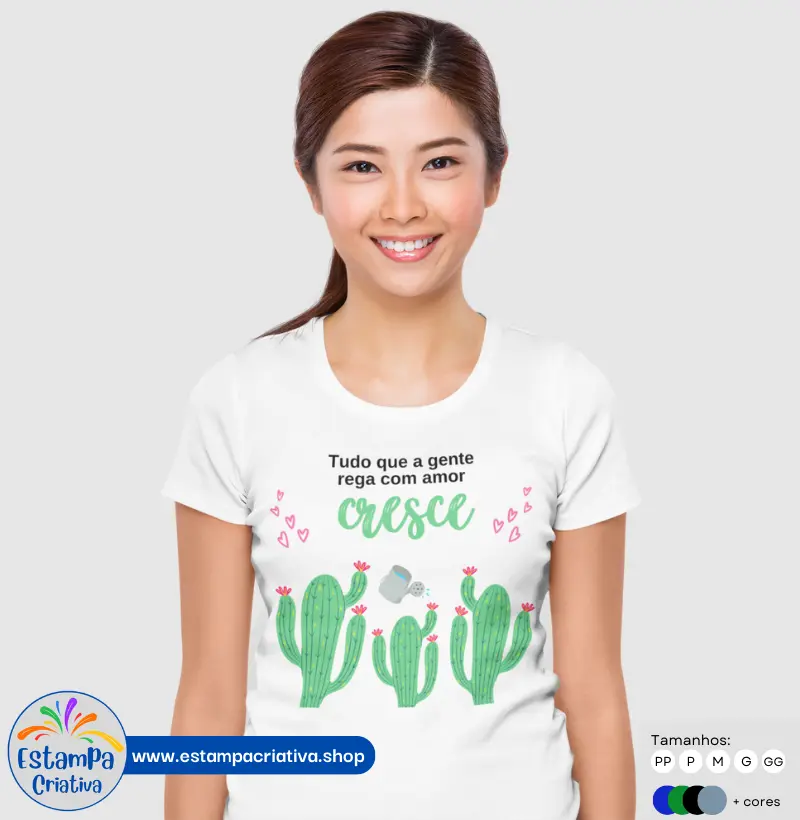 Camiseta Criativa Feminina "Tudo que a gente rega com amor, cresce"
