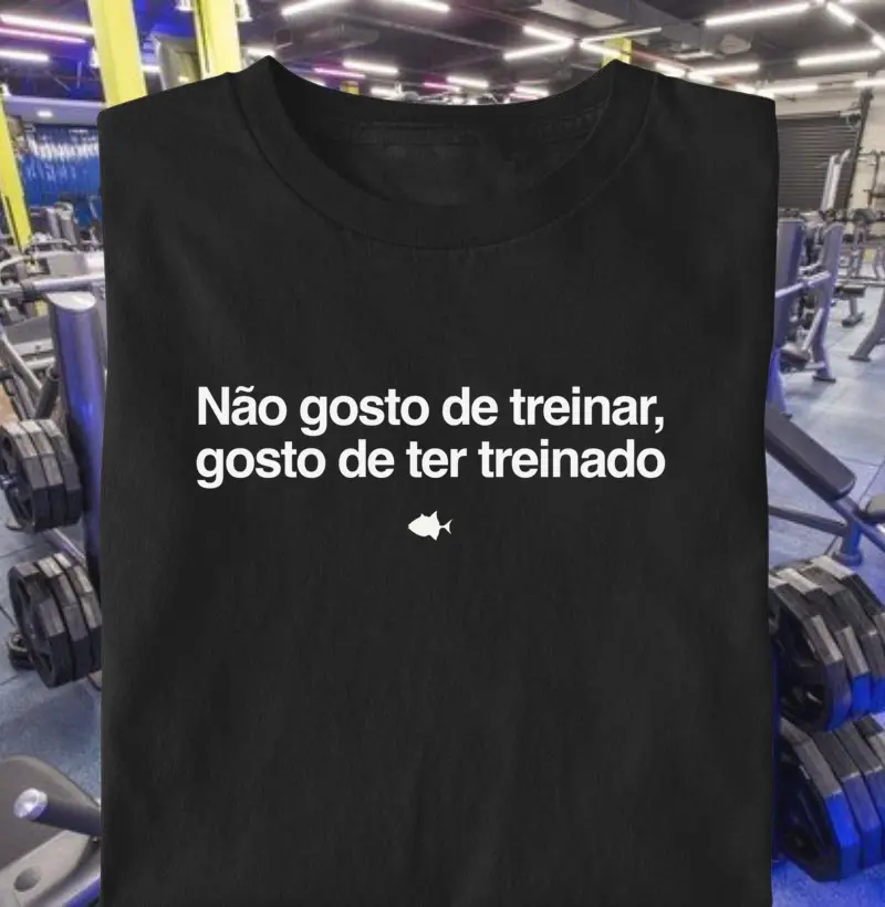Tá Pago Gosto de Ter Treinado - #28299