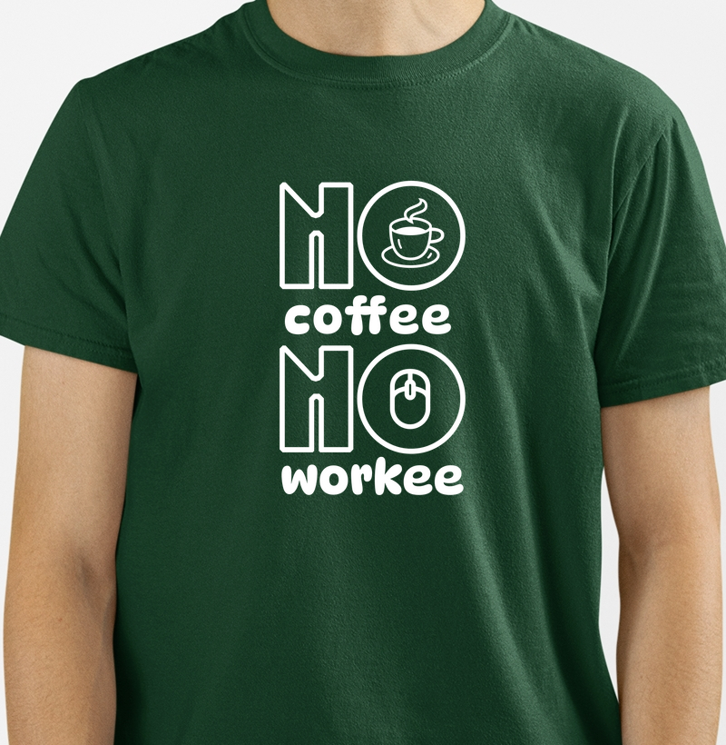 No Coffee No Workee: Camiseta - A Camiseta para os Verdadeiros Amantes do Café