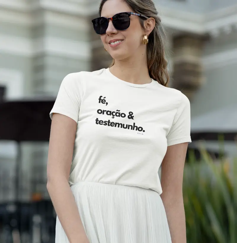 T - SHIRT FEMININA - FÉ, ORAÇÃO & TESTEMUNHO