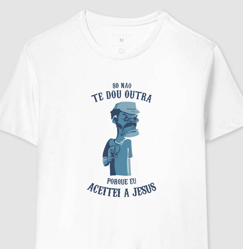 Só Não Te Dou Outra… Porque Aceitei a Jesus!
