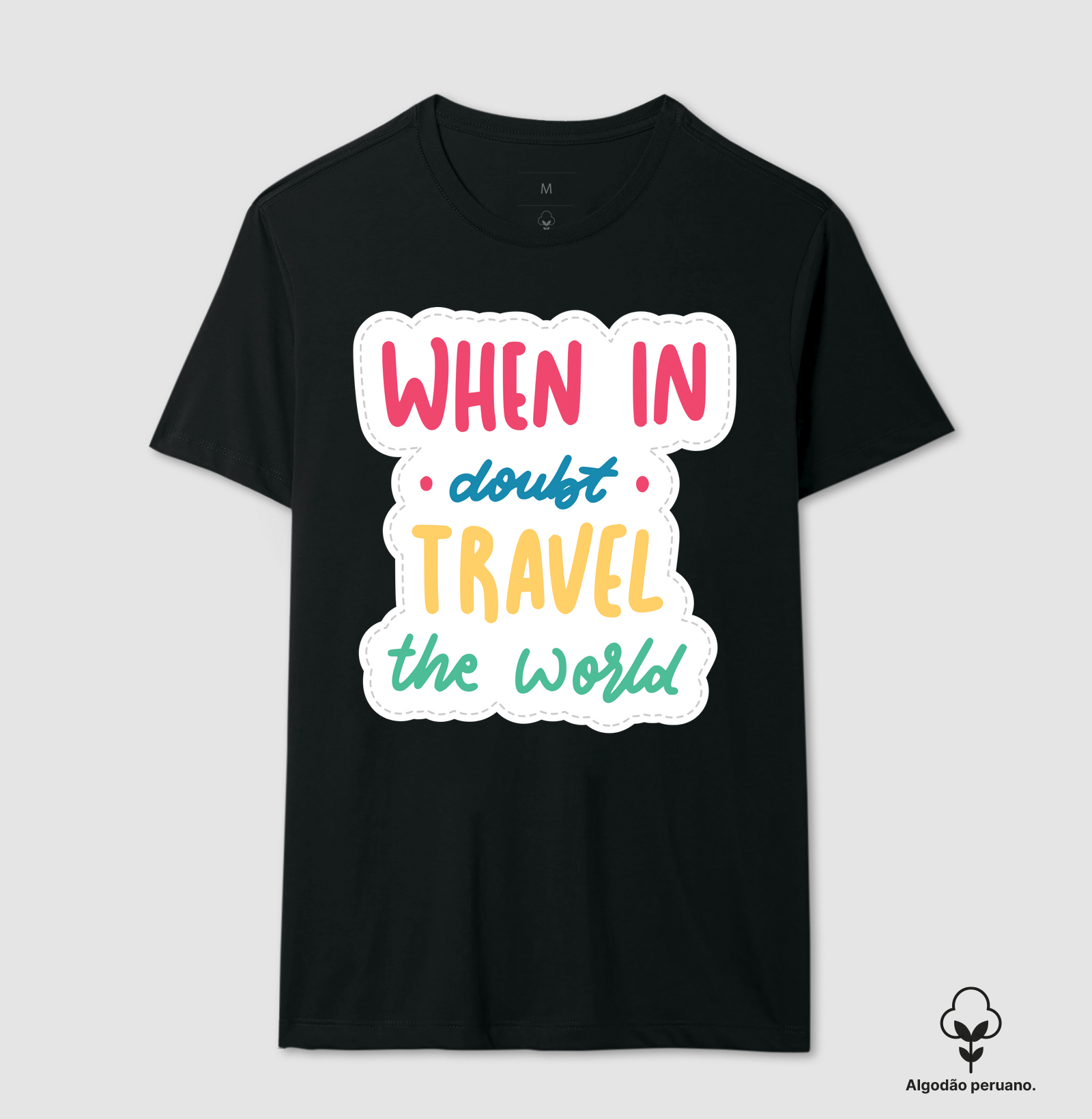 Coleção Viagem - Frases - When in Doubt...