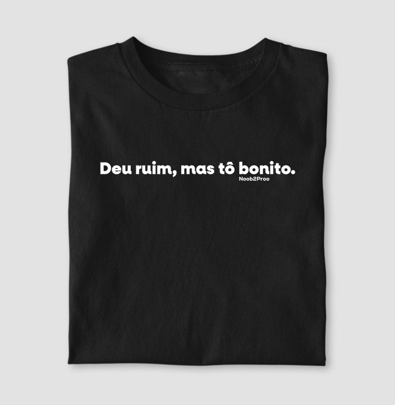Deu ruim, mas tô bonito.