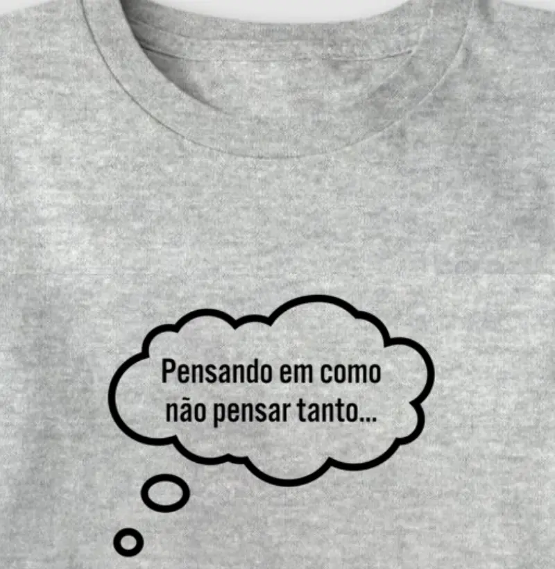 PENSANDO EM COMO NÃO PENSAR TANTO...