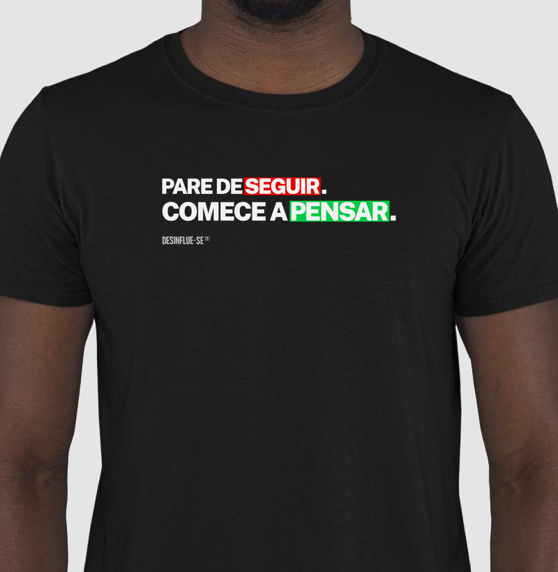 PARE DE SEGUIR. COMECE A PENSAR.