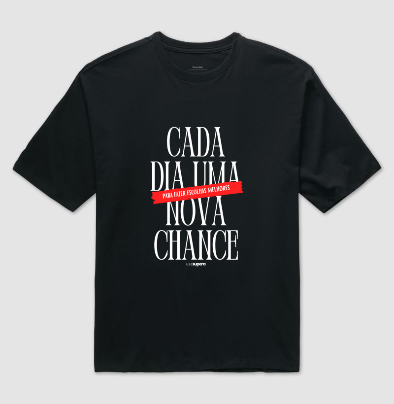 Oversized "Cada dia uma nova chance"