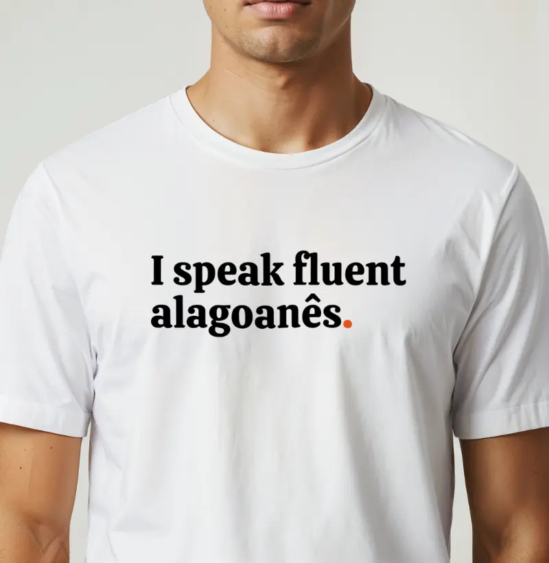 I Speak Fluent Alagoanês