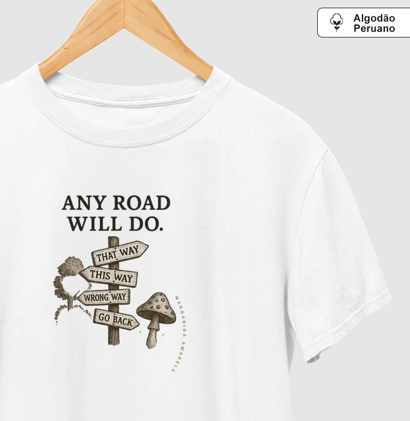 Camiseta Any Road Will Do — Alice in Wonderland
