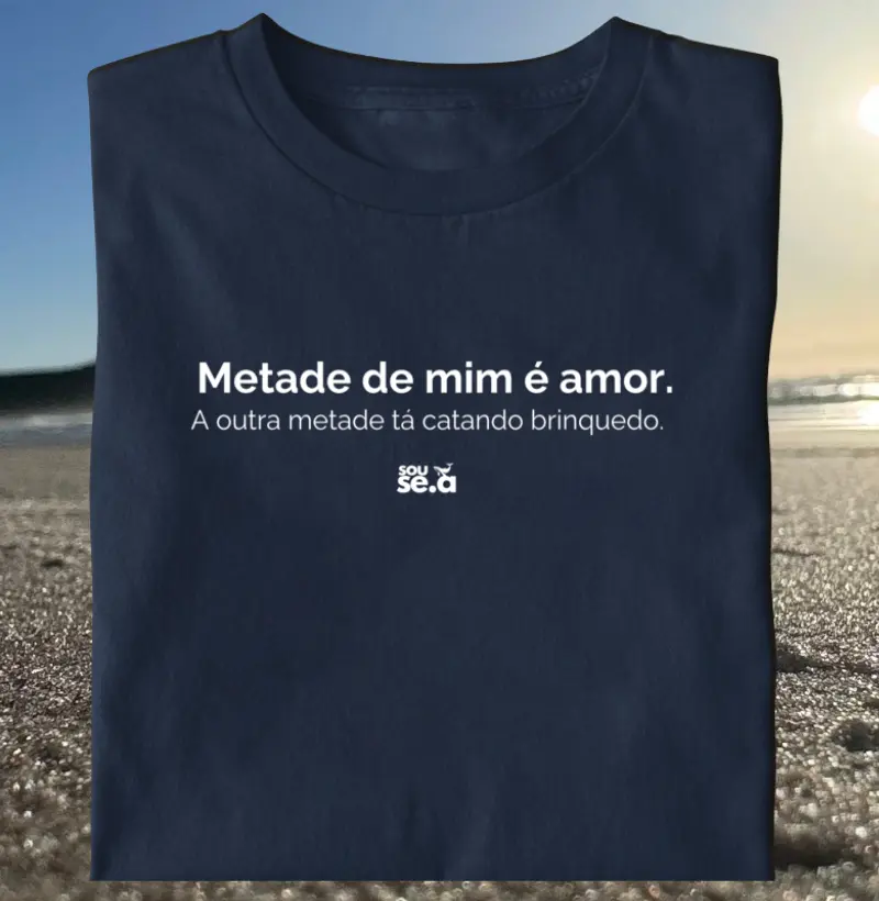 Metade de mim é amor, a outra ...
