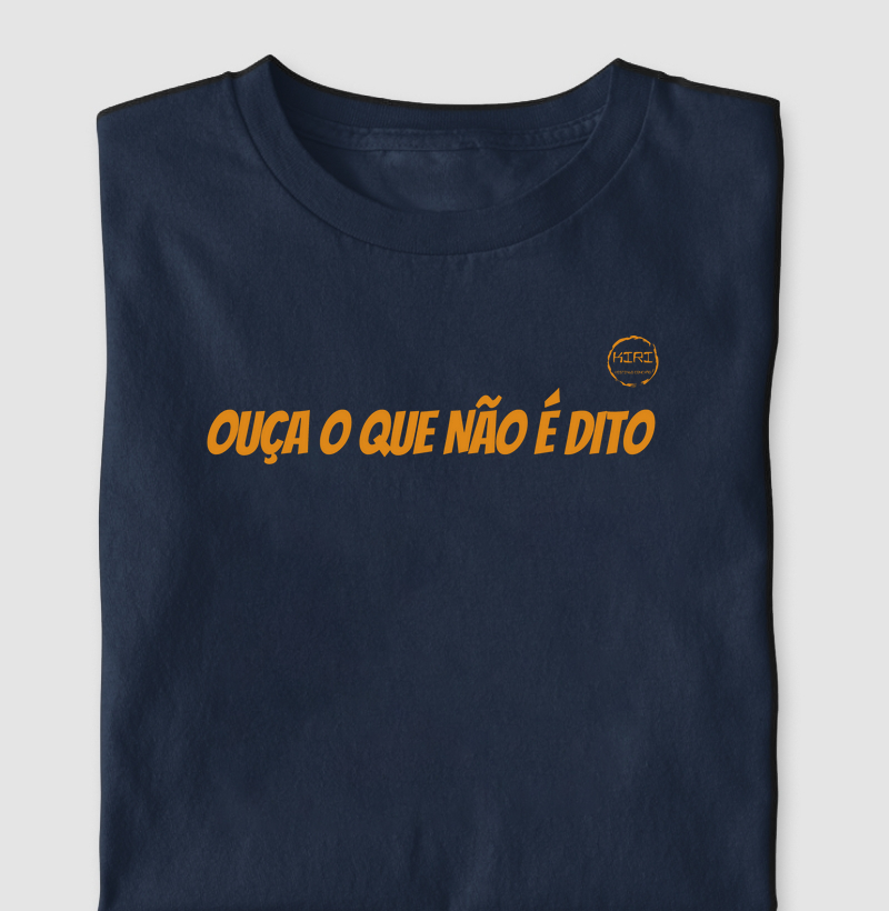 Camiseta KIRI - Ouça o que não é Dito - Frases