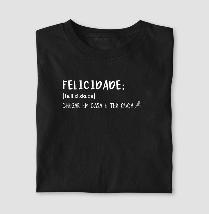 CAMISETA FELICIDADE É TER CUCA