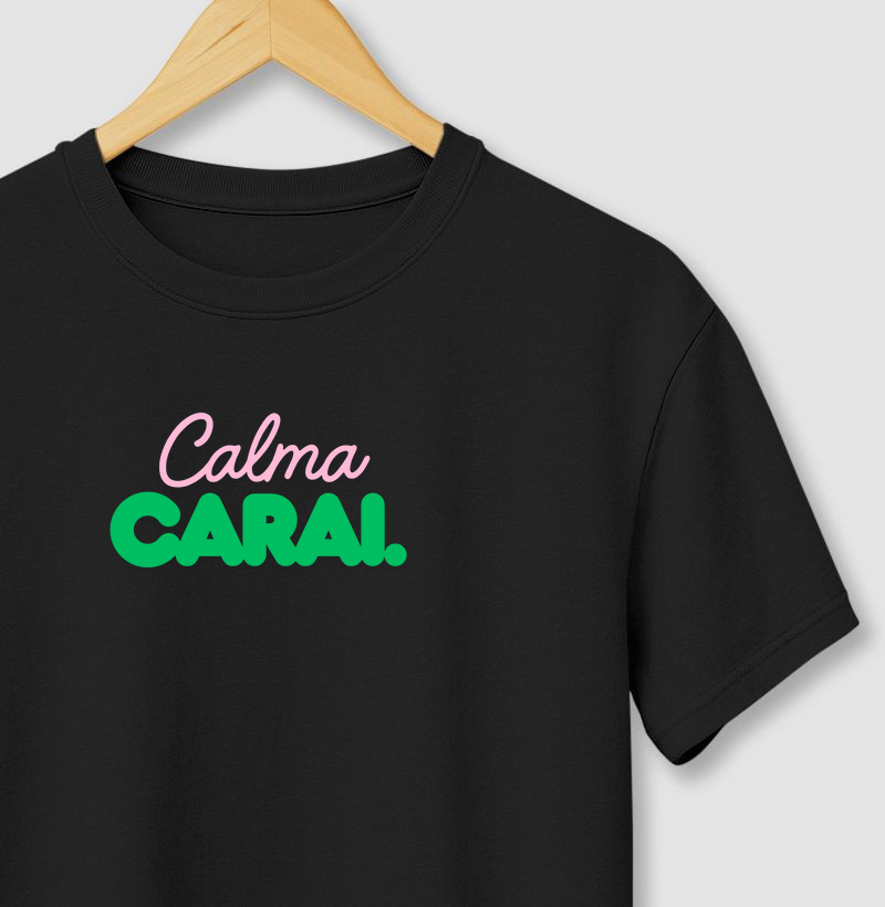 Camiseta "Calma Carai."