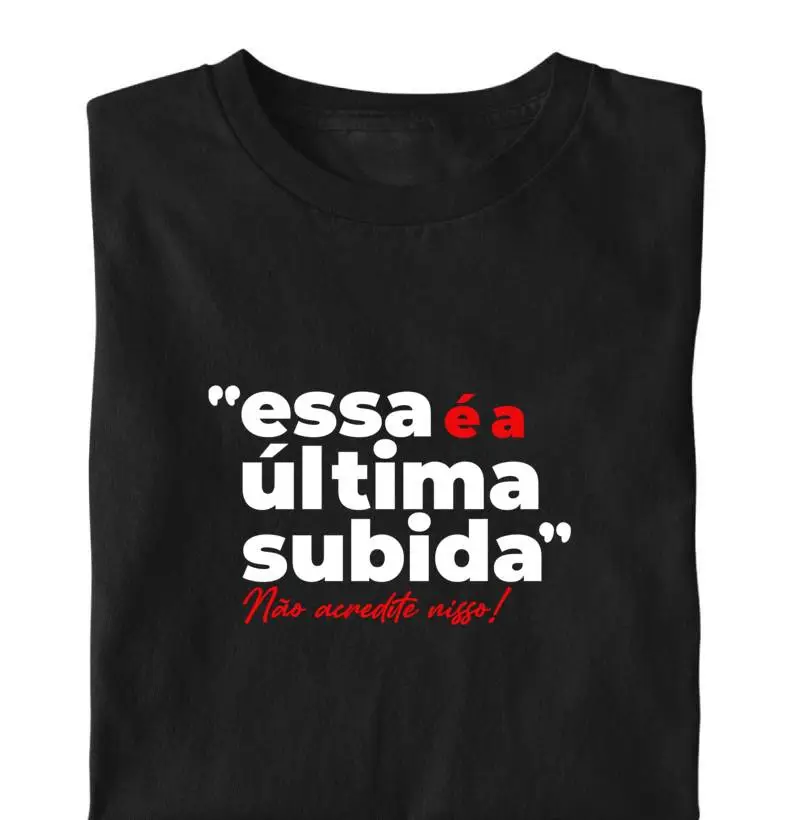 Camiseta Essa é a última subida