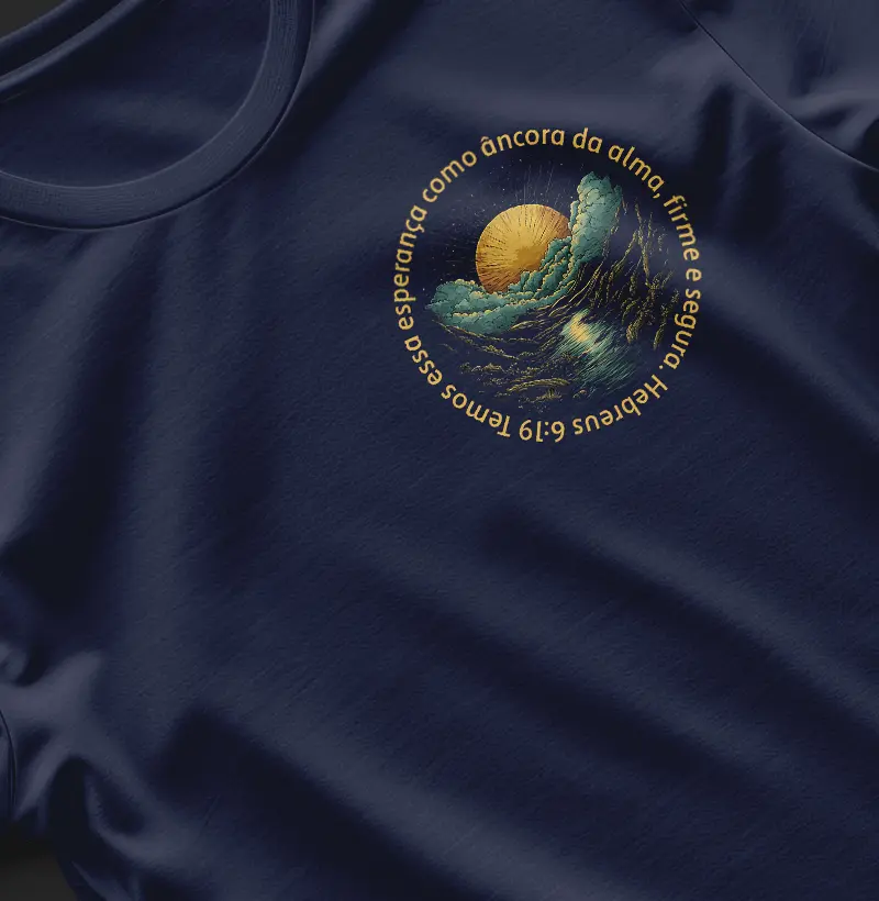 Blusa Temos essa esperança como âncora da alma, firme e segura - Hebreus 6:19