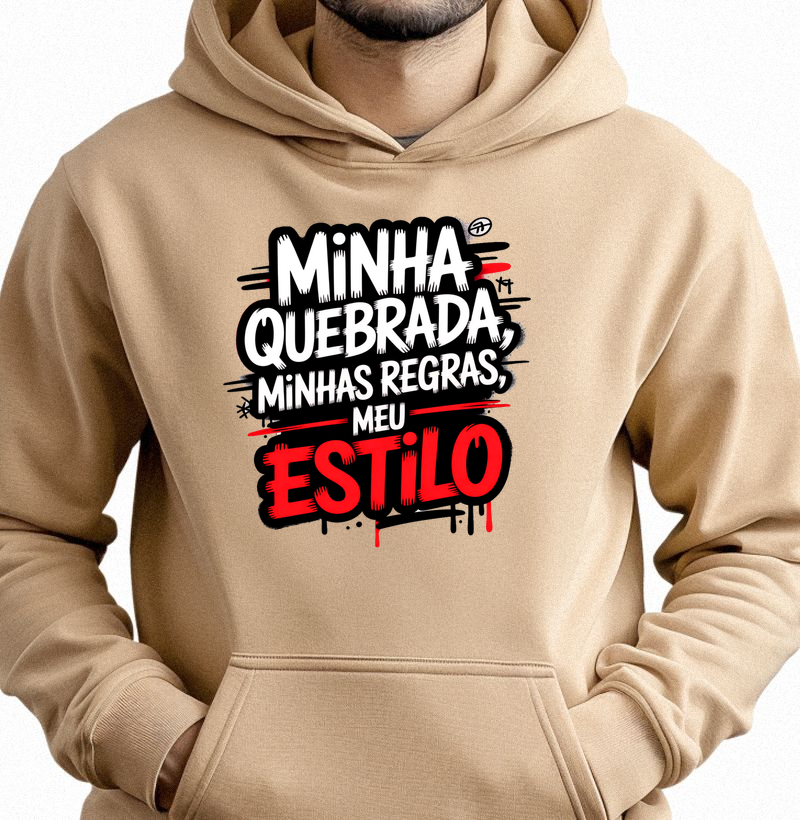 Moletom Minha Quebrada, Minhas Regras, Meu Estilo