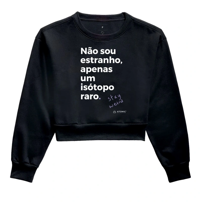 Não sou estranho, apenas um isótopo raro.